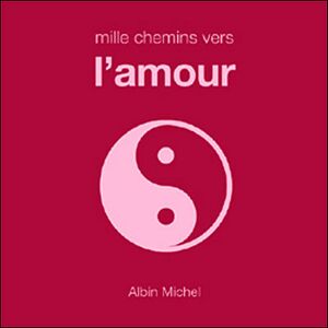 Albin Michel Mille Chemins vers l'amour Albin Michel Mille Chemins vers l'amour