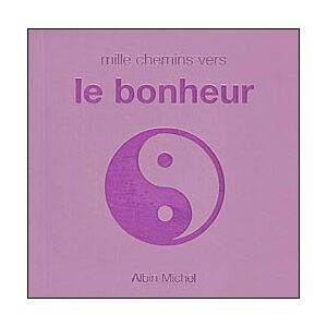 Albin Michel Mille Chemins vers le bonheur Albin Michel Mille Chemins vers le bonheur