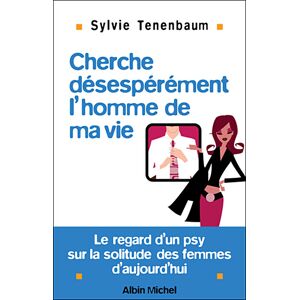 Albin Michel Cherche désespérément l'homme de ma vie Albin Michel Cherche désespérément l'homme de ma vie