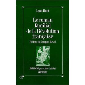 Albin Michel Le Roman familial de la Révolution française Albin Michel Le Roman familial de la Révolution française