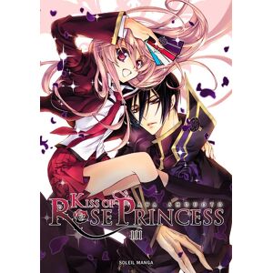 Soleil kiss of rose princess tome 3 Soleil kiss of rose princess tome 3