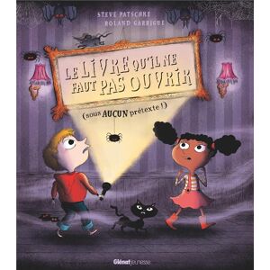 GLENAT JEUNESSE Le livre qu'il ne faut pas ouvrir (sous aucun prétexte !) GLENAT JEUNESSE Le livre qu'il ne faut pas ouvrir (sous aucun prétexte !)
