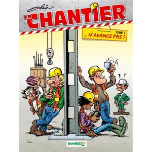 Bamboo le chantier tome 1 - ...n'avance pas ! Bamboo le chantier tome 1 - ...n'avance pas !