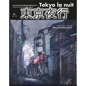 ELYTIS Tokyo la nuit - L'art du dessin de Mateusz Urbanowicz ELYTIS Tokyo la nuit - L'art du dessin de Mateusz Urbanowicz
