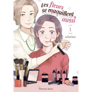 Akata Les fleurs se maquillent aussi tome 1 Akata Les fleurs se maquillent aussi tome 1