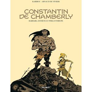Delcourt Constantin de Chamberly - Barbare, esthète et philanthrope Delcourt Constantin de Chamberly - Barbare, esthète et philanthrope