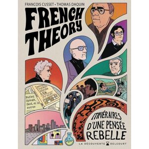 Delcourt French Theory - Itinéraires d'une pensée rebelle Delcourt French Theory - Itinéraires d'une pensée rebelle