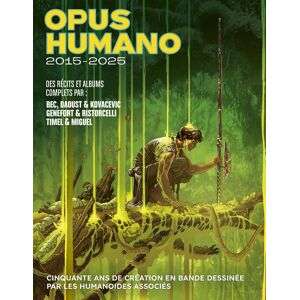 Les Humanoïdes Associés Opus Humano - 2015-2025 Les Humanoïdes Associés Opus Humano - 2015-2025
