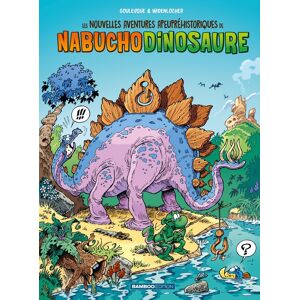 Bamboo Les nouvelles aventures de nabuchodinosaure tome 1 Bamboo Les nouvelles aventures de nabuchodinosaure tome 1