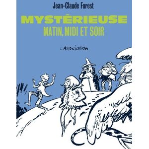 L'Association mystérieuse ; matin, midi et soir L'Association mystérieuse ; matin, midi et soir