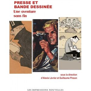 IMPRESSIONS NOUVELLES Presse et bande dessinée - Une aventure sans fin IMPRESSIONS NOUVELLES Presse et bande dessinée - Une aventure sans fin