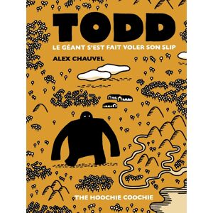 The Hoochie Coochie Todd le géant s'est fait voler son slip The Hoochie Coochie Todd le géant s'est fait voler son slip