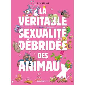 Bamboo La véritable sexualité débridée des animaux tome 1 Bamboo La véritable sexualité débridée des animaux tome 1