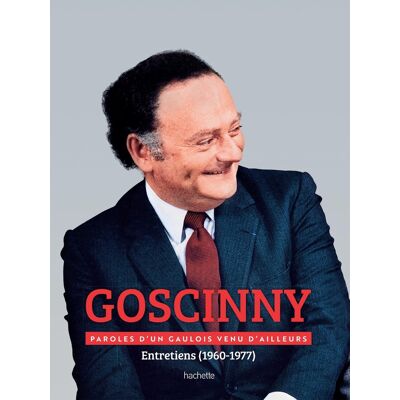 Hachette Goscinny - Entretiens 1960-1977 - Paroles d'un gaulois venu d'ailleurs Hachette Goscinny - Entretiens 1960-1977 - Paroles d'un gaulois venu d'ailleurs