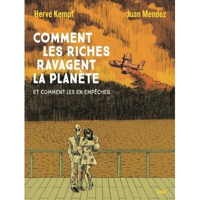 Le Seuil Comment les riches ravagent la planète - Et comment les en empêcher Le Seuil Comment les riches ravagent la planète - Et comment les en empêcher