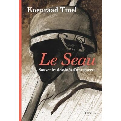Le Seuil Le seau - Souvenirs dessinés d'une guerre Le Seuil Le seau - Souvenirs dessinés d'une guerre