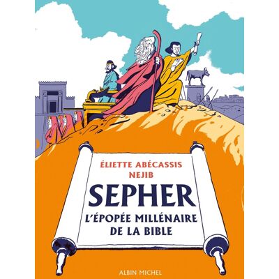 Albin Michel Sépher - L'épopée millénaire de la Bible Albin Michel Sépher - L'épopée millénaire de la Bible