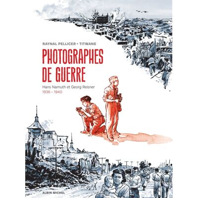 Albin Michel Photographes de guerre - Hans Namuth et Georg Reisner - 1936-1940 Albin Michel Photographes de guerre - Hans Namuth et Georg Reisner - 1936-1940
