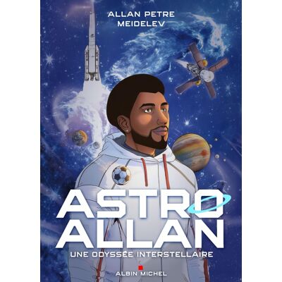 Albin Michel Astro Allan - Une odyssée interstellaire Albin Michel Astro Allan - Une odyssée interstellaire