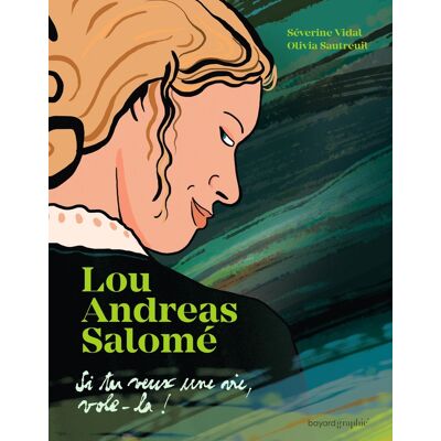 Bayard Lou Andreas-Salomé - Si tu veux une vie, vole-la Bayard Lou Andreas-Salomé - Si tu veux une vie, vole-la