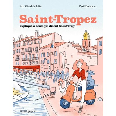 Bayard Saint-Tropez expliqué à ceux qui disent Saint-Trop' Bayard Saint-Tropez expliqué à ceux qui disent Saint-Trop'
