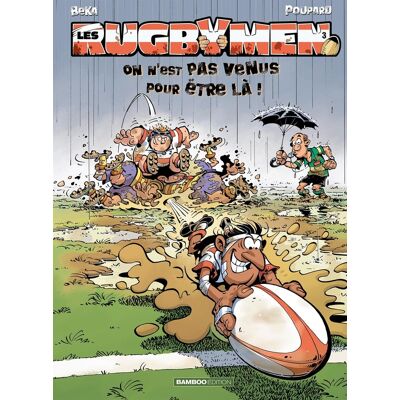 Bamboo les rugbymen tome 3 - on n'est pas venus pour être là Bamboo les rugbymen tome 3 - on n'est pas venus pour être là