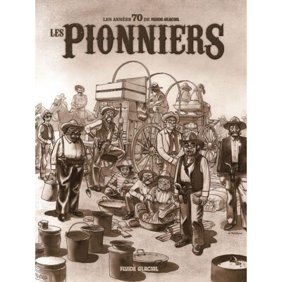 Les 70s de Fluide Glacial - Les pionniers Les 70s de Fluide Glacial - Les pionniers