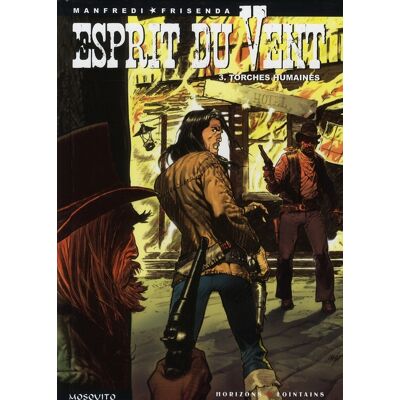 Mosquito esprit du vent tome 3 - torches humaines Mosquito esprit du vent tome 3 - torches humaines