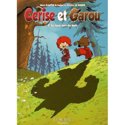 CLAIR DE LUNE Cerise et Garou Tome 2 ; le loup sort du bois CLAIR DE LUNE Cerise et Garou Tome 2 ; le loup sort du bois