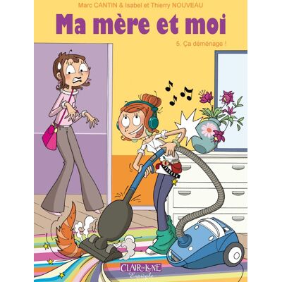 Clair de Lune Ma mère et moi tome 5 - ça déménage ! Clair de Lune Ma mère et moi tome 5 - ça déménage !