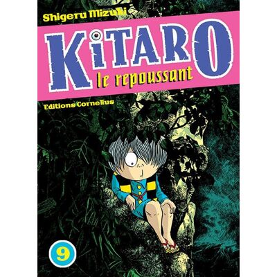 Cornélius Kitaro le repoussant tome 9 Cornélius Kitaro le repoussant tome 9