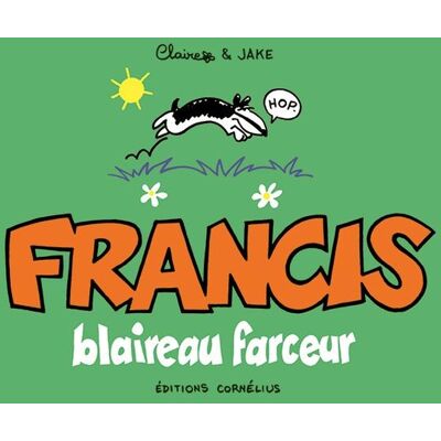 Cornélius Francis tome 1 blaireau farceur Cornélius Francis tome 1 blaireau farceur