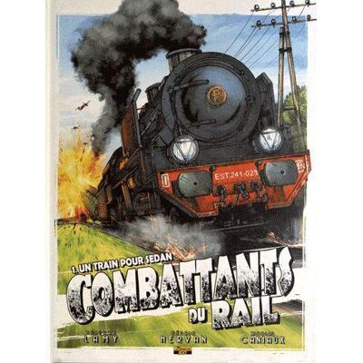 Zephyr Combattants Du Rail Tome 1 ; Un Train Pour Sedan Zephyr Combattants Du Rail Tome 1 ; Un Train Pour Sedan