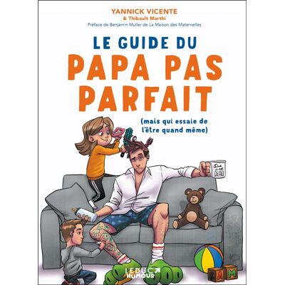 LEDUC HUMOUR Le guide du papa pas parfait (mais qui essaie quand même de l'être) LEDUC HUMOUR Le guide du papa pas parfait (mais qui essaie quand même de l'être)