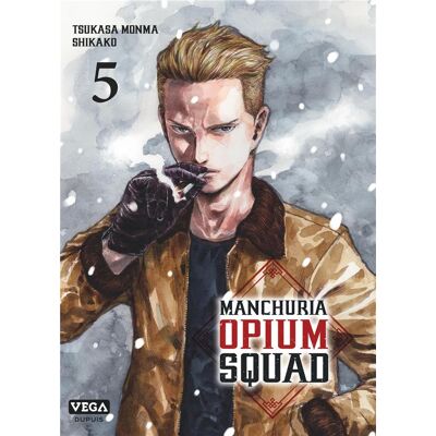 Vega+ Manchuria opium squad tome 5 Vega+ Manchuria opium squad tome 5