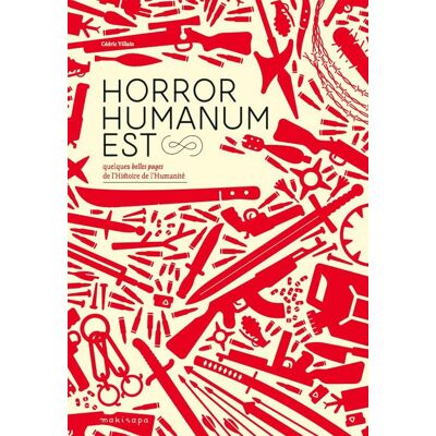 Makisapa Horror humanum est - Quelques belles pages de l'histoire de l'humanité Makisapa Horror humanum est - Quelques belles pages de l'histoire de l'humanité