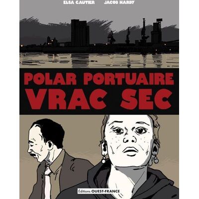 Éditions Ouest-France Vrac sec, polar portuaire Éditions Ouest-France Vrac sec, polar portuaire