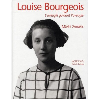 ACTES SUD louise bourgeois ; l'aveugle guidant l'aveugle ACTES SUD louise bourgeois ; l'aveugle guidant l'aveugle