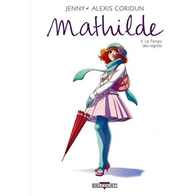 Delcourt Mathilde tome 5 - le temps des regrets Delcourt Mathilde tome 5 - le temps des regrets