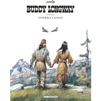 Éditions du Lombard Buddy Longway ; Intégrale Tome 5 ; Ensemble à Jamais ; Tome 17 à Tome 20 Éditions du Lombard Buddy Longway ; Intégrale Tome 5 ; Ensemble à Jamais ; Tome 17 à Tome 20