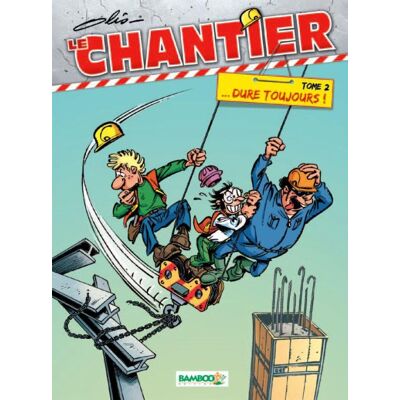 Bamboo Le Chantier Tome 2 ; ...dure Toujours ! Bamboo Le Chantier Tome 2 ; ...dure Toujours !