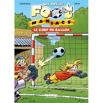 BAMBOO les Petits Foot Maniacs tome 1 : le coup du ballon BAMBOO les Petits Foot Maniacs tome 1 : le coup du ballon