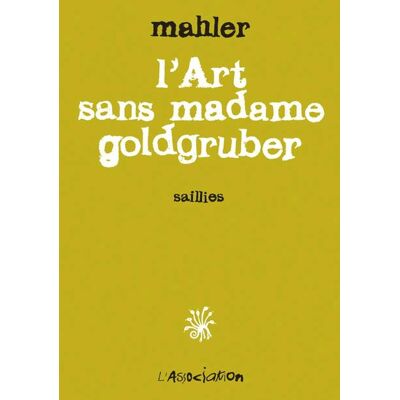 L'Association l'art sans madame goldgruber L'Association l'art sans madame goldgruber