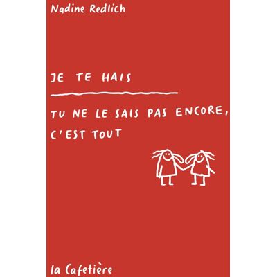La Cafetière Je te hais - tu ne le sais pas encore, c'est tout La Cafetière Je te hais - tu ne le sais pas encore, c'est tout