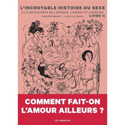 Éditions Les Arènes L'incroyable histoire du sexe tome 2 Éditions Les Arènes L'incroyable histoire du sexe tome 2