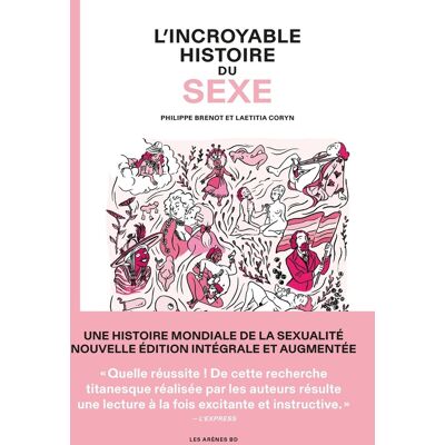 Éditions Les Arènes L'incroyable histoire du sexe - intégrale Éditions Les Arènes L'incroyable histoire du sexe - intégrale