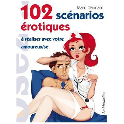 Osez... 102 scénarios érotiques à réaliser avec votre amoureuse Osez... 102 scénarios érotiques à réaliser avec votre amoureuse
