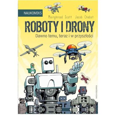 Nasza Ksiegarnia Książeczka roboty i drony - dawno temu, teraz i w przyszłości, Kit robotique Nasza Ksiegarnia Książeczka roboty i drony - dawno temu, teraz i w przyszłości, Kit robotique