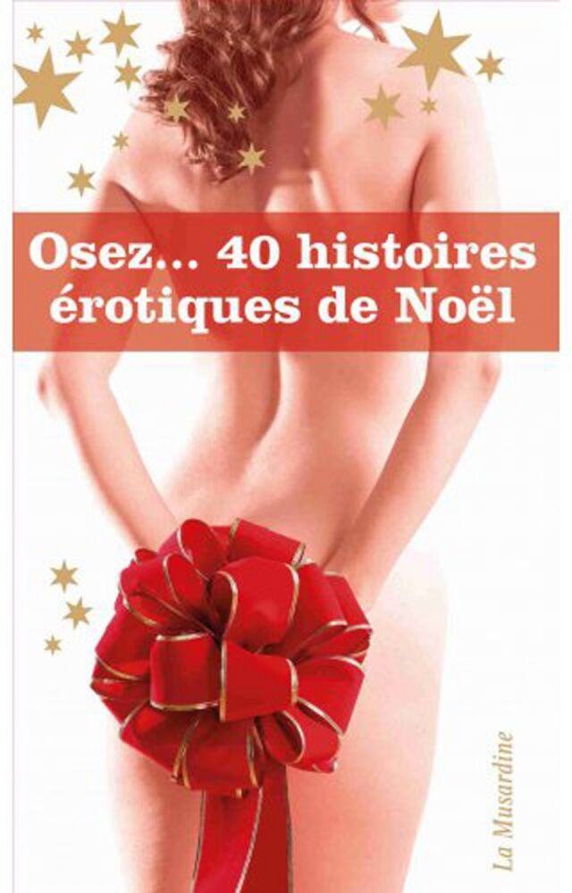 La Musardine Coffret Osez... 40 histoires érotiques de Noël La Musardine