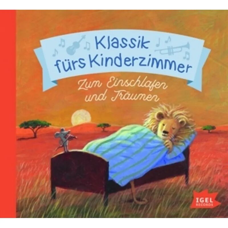Igel Records Musik-CD: Klassik fürs Kinderzimmer - Zum Einschlafen und Träumen